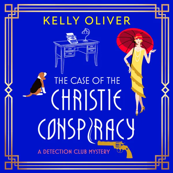 The Case of the Christie Conspiracy - This time, she's not the author... She's the suspect! A BRAND NEW brilliant historical cozy mystery from Kelly Oliver for 2025 (Unabridged)