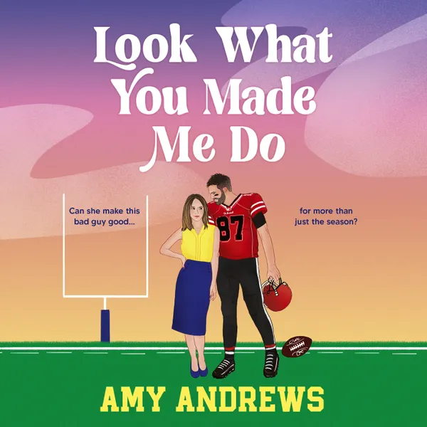 Look What You Made Me Do - A BRAND NEW spicy sports romance from USA Today bestseller Amy Andrews for 2024 (Unabridged)