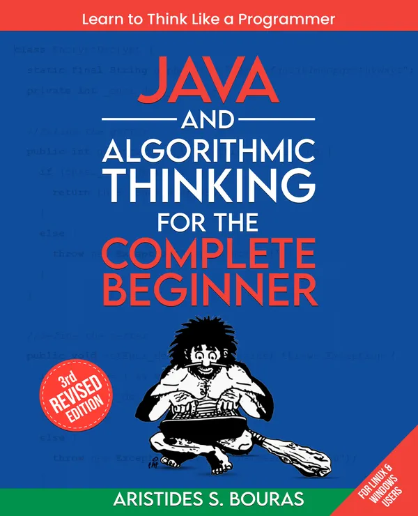 Java and Algorithmic Thinking for the Complete Beginner : From Basics to Advanced Techniques: Master Java and Algorithms for a Robust Programming Foundation