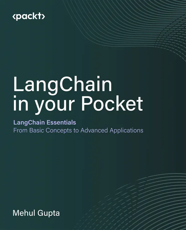 LangChain in your Pocket : LangChain Essentials: From Basic Concepts to Advanced Applications