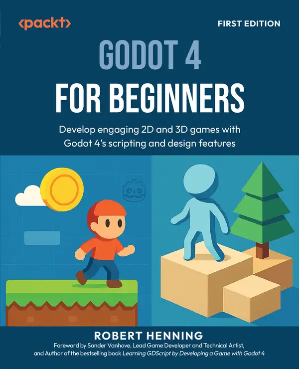 Godot 4 for Beginners : Develop engaging 2D and 3D games with Godot 4's scripting and design features