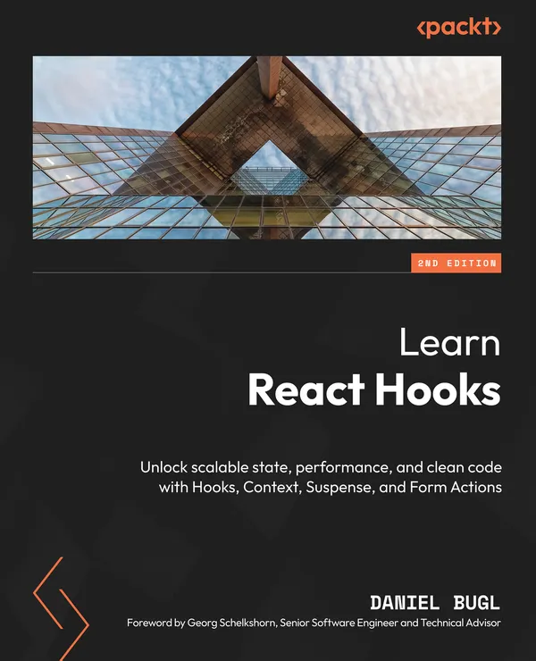 Learn React Hooks : Unlock scalable state, performance, and clean code with Hooks, Context, Suspense, and Form Actions