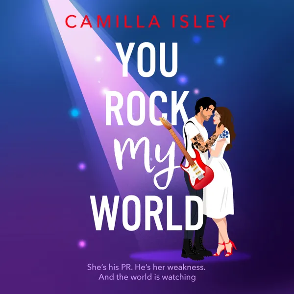 You Rock My World - Gorgeous, hilarious, and totally swoonworthy - the ultimate rockstar love story you didn't know you needed! (Unabridged)