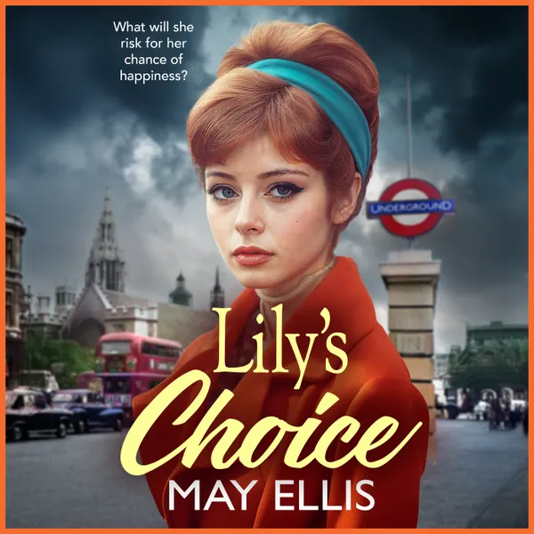 Lily's Choice - A BRAND NEW emotional, heartfelt saga from May Ellis, based on real life events (Unabridged)