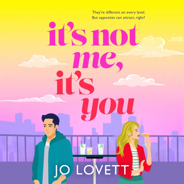 It's Not Me, It's You - A BRAND NEW rom-com from Jo Lovett for 2025 (Unabridged)