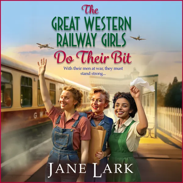The Great Western Railway Girls Do Their Bit - The Great Western Railway Girls, Book 2 (Unabridged)