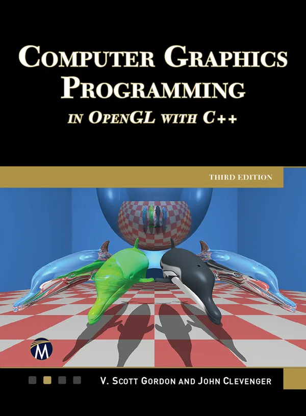 Computer Graphics Programming in OpenGL With C++ (Edition 3) : Mastering 3D Graphics and Animation Techniques