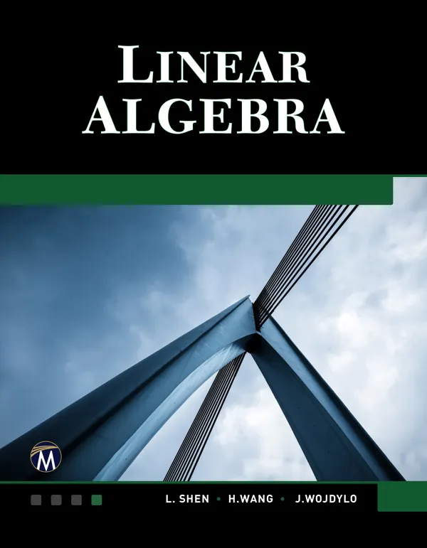 Linear Algebra : Learn the Foundations and Applications of Vector Spaces