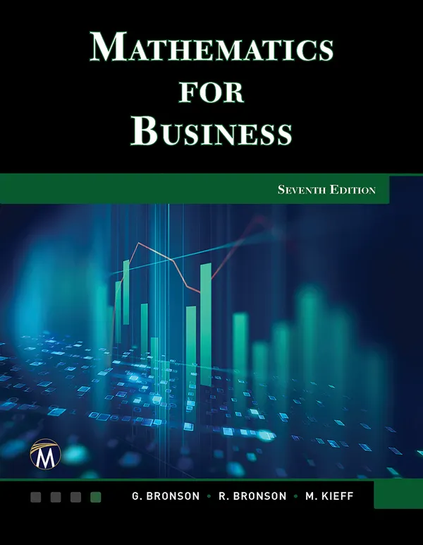 Mathematics for Business : Explore Essential Mathematical Concepts and Techniques for Decision Making