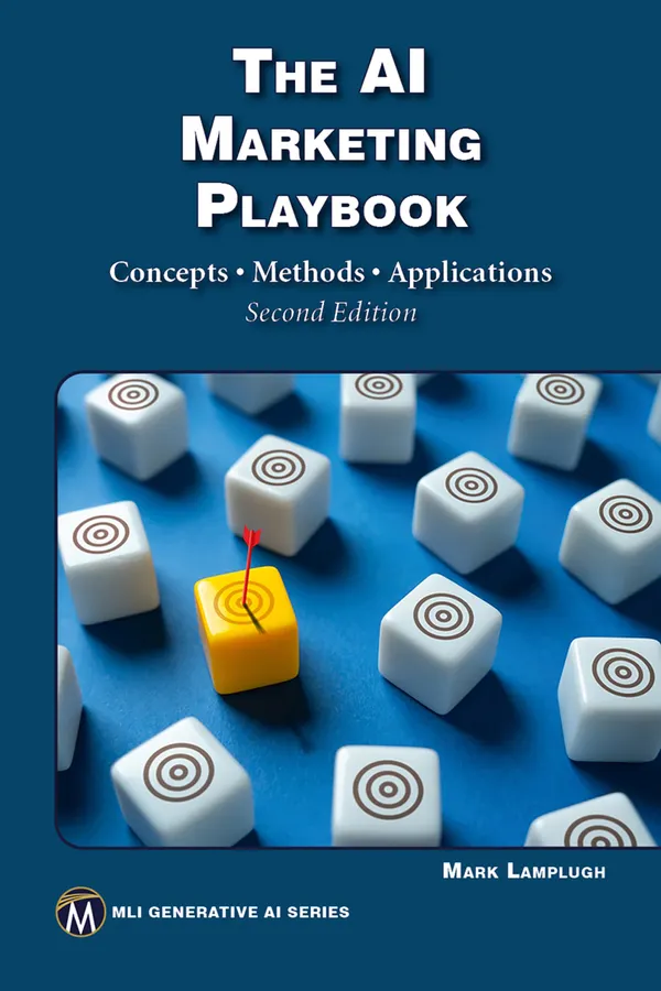 The AI Marketing Playbook : Mastering the Latest AI Tools and Techniques for Next-Gen Marketing Success