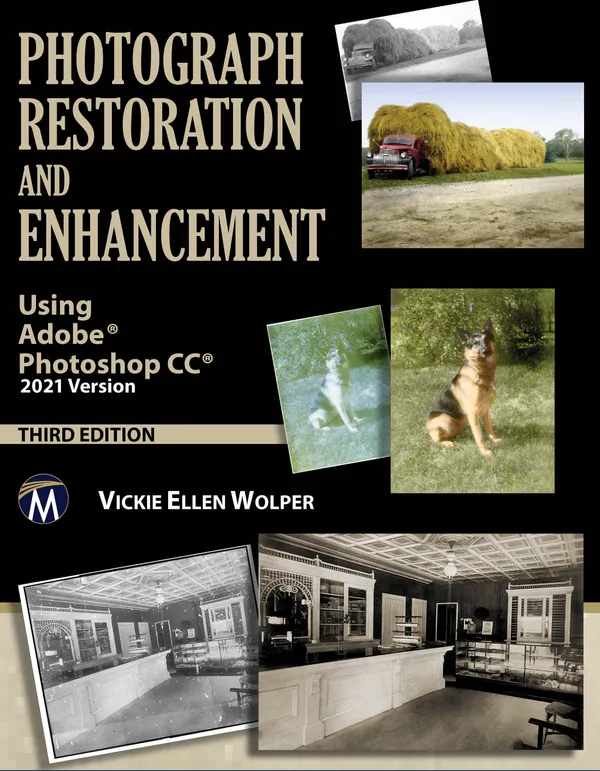 Photograph Restoration and Enhancement : Master the Art of Restoring and Enhancing Photographs Using Adobe Photoshop CC 2021 Version