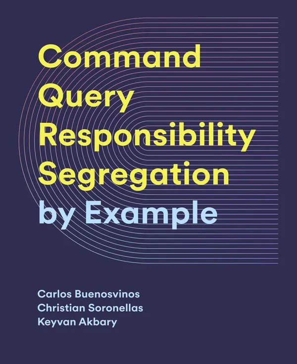 CQRS by Example : Master CQRS: Build Efficient and Scalable Systems with Real-World Examples