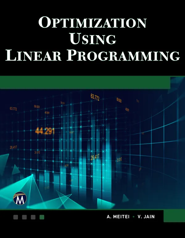 Optimization Using Linear Programming : A Practical Guide to Mastering Linear Programming Techniques