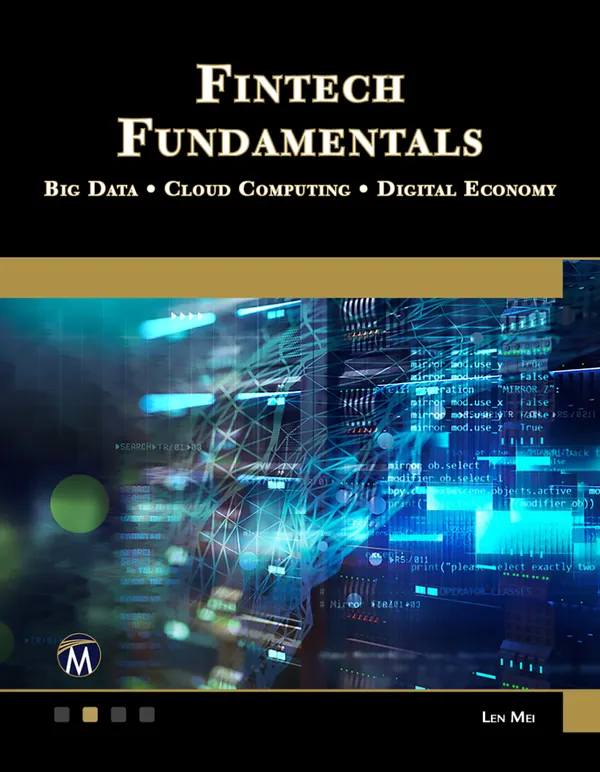 Fintech Fundamentals : Understanding Emerging Technologies and Their Impact on Modern Industries