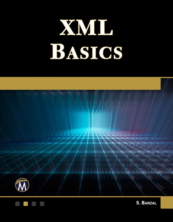 XML Basics : A Comprehensive Guide to Understanding and Implementing XML