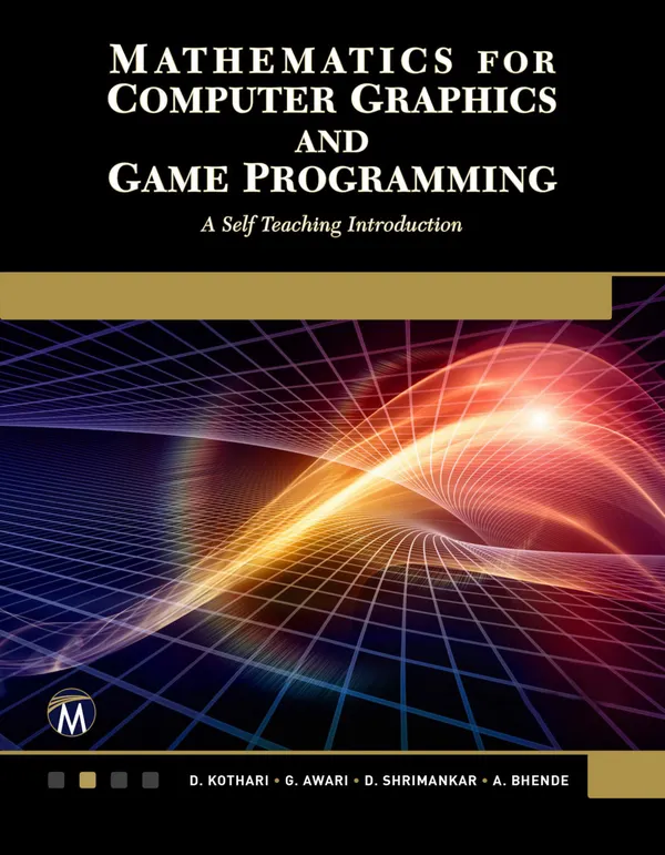 Mathematics for Computer Graphics and Game Programming : Master the science of computer graphics, from vector representation to advanced OpenGL programming.