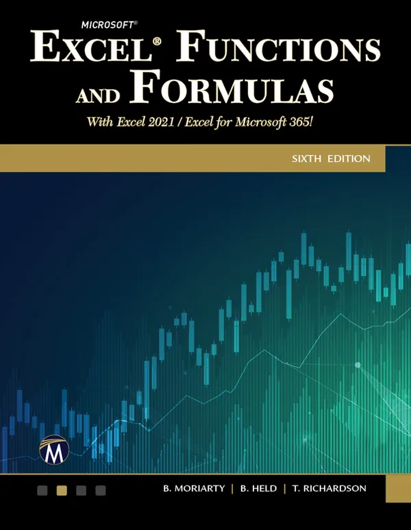 Microsoft Excel Functions and Formulas : Master Excel Formulas and Functions for Efficient Data Management With Excel 2021/Microsoft 365