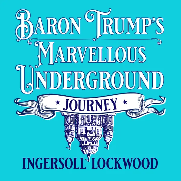 Baron Trump's Marvellous Underground Journey
