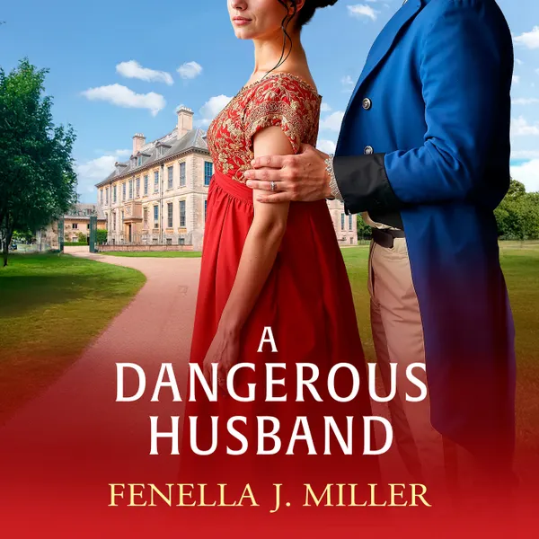 A Dangerous Husband - A sumptuous Regency romance from Fenella J. Miller for 2025 (Unabridged)