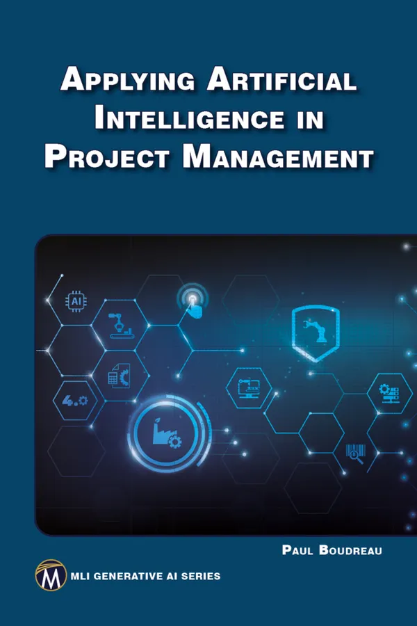 Applying Artificial Intelligence in Project Management : Harness the power of AI to transform project management practices