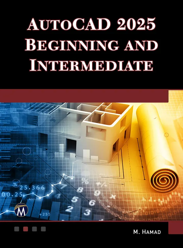 AutoCAD 2025 Beginning and Intermediate : Master essential drafting techniques with AutoCAD 2025