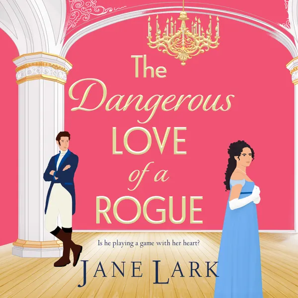 The Dangerous Love of a Rogue - The Marlow Family Secrets - An addictively passionate Regency romance perfect for fans of Beverley Watts, Eloisa James and Bridgerton, Book 1 (Unabridged)