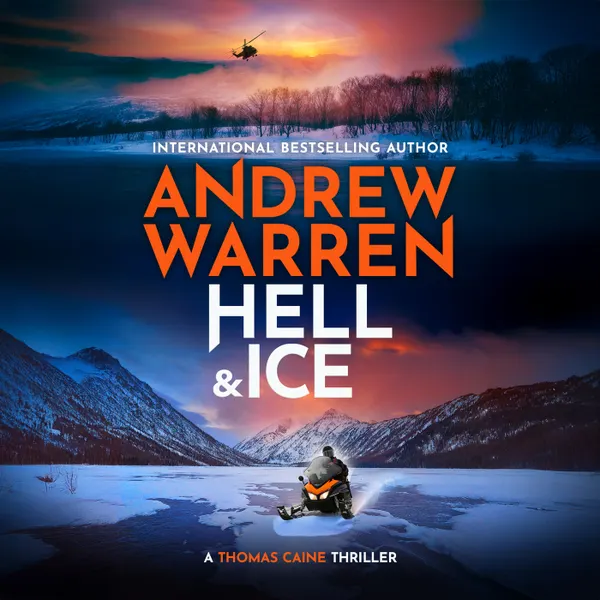 Hell and Ice - A Thomas Caine Thriller, Book 5 (Unabridged)