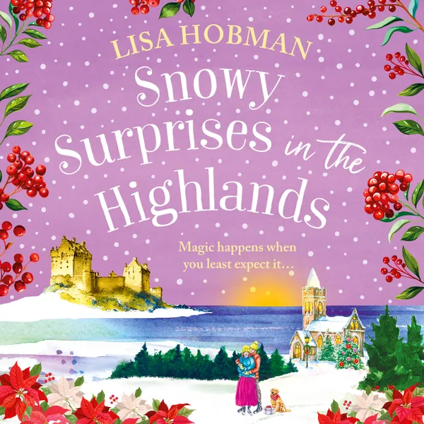 Snowy Surprises in the Highlands - A BRAND NEW feel-good, festive romantic read from Lisa Hobman for 2025 (Unabridged)