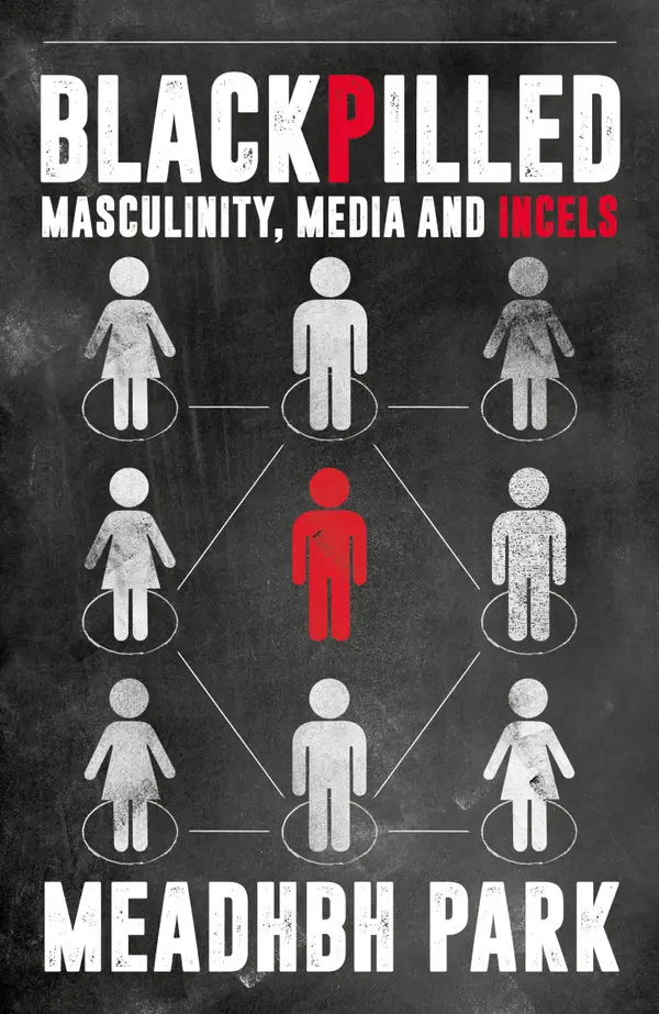 Blackpilled : Masculinity, Media and Incels