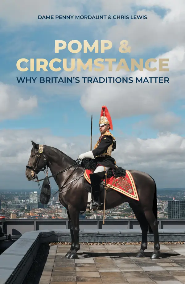 Pomp and Circumstance : Why Britain's Traditions Matter