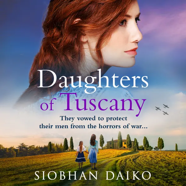 Daughters of Tuscany - A BRAND NEW emotional wartime historical novel from BESTSELLER Siobhan Daiko for 2024 (Unabridged)