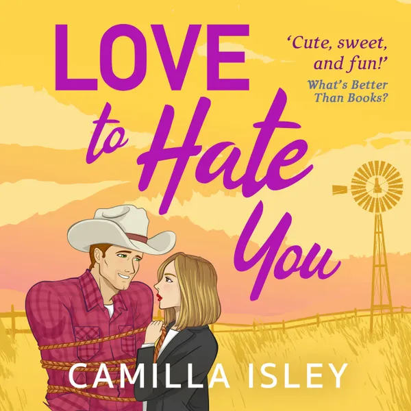 Love to Hate You - The perfect opposites attract feel-good romantic comedy from Camilla Isley for summer 2023 (Unabridged)