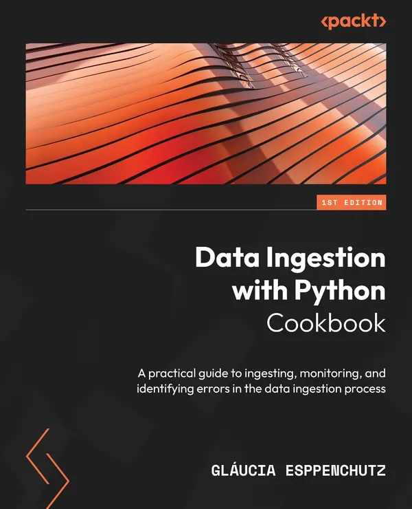Data Ingestion with Python Cookbook : A practical guide to ingesting, monitoring, and identifying errors in the data ingestion process