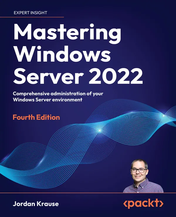 Mastering Windows Server 2022 : Comprehensive administration of your Windows Server environment
