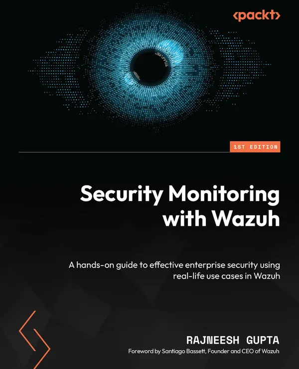 Security Monitoring with Wazuh : A hands-on guide to effective enterprise security using real-life use cases in Wazuh