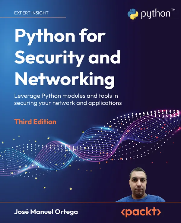 Python for Security and Networking : Leverage Python modules and tools in securing your network and applications
