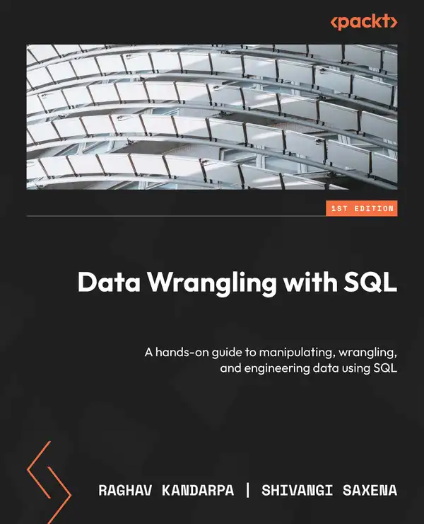 Data Wrangling with SQL : A hands-on guide to manipulating, wrangling, and engineering data using SQL