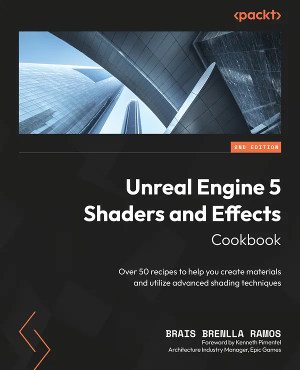 Unreal Engine 5 Shaders and Effects Cookbook : Over 50 recipes to help you create materials and utilize advanced shading techniques
