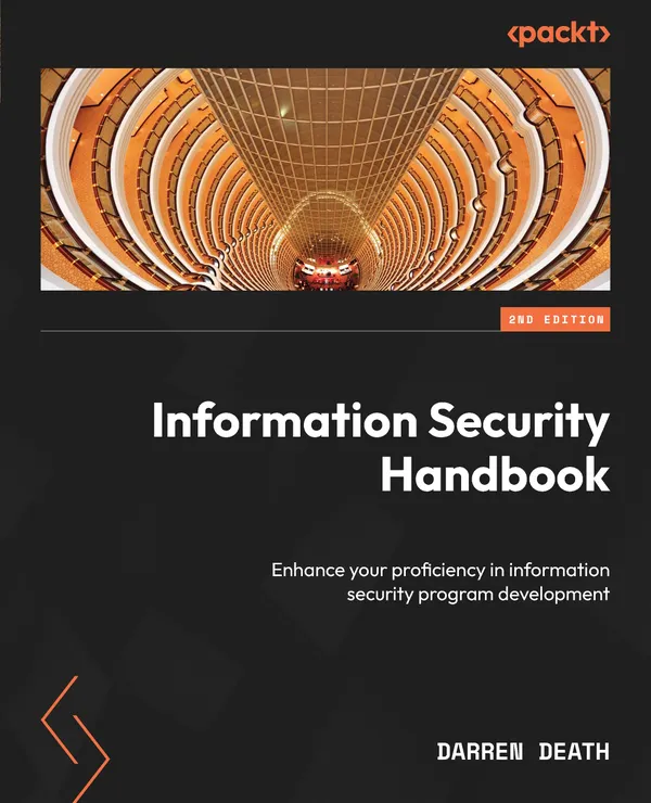 Information Security Handbook : Enhance your proficiency in information security program development