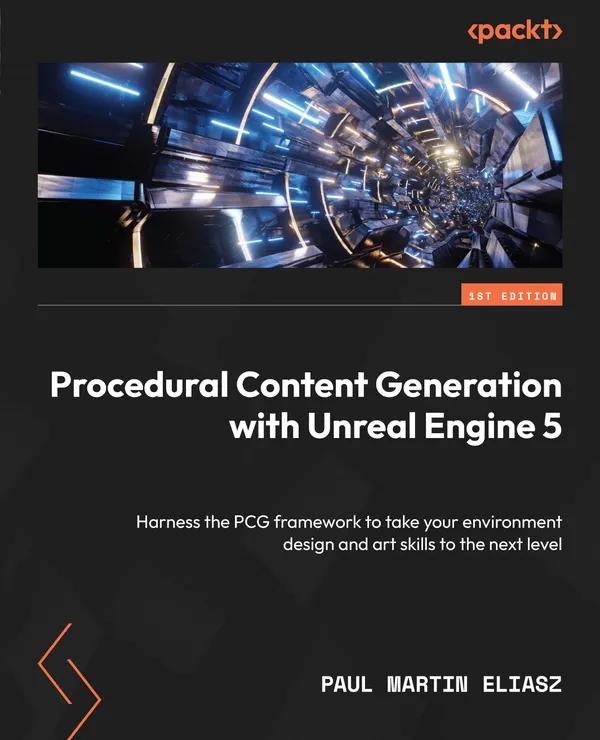 Procedural Content Generation with Unreal Engine 5 : Harness the PCG framework to take your environment design and art skills to the next level