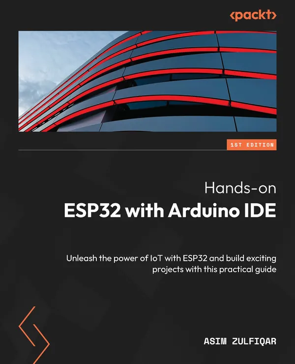 Hands-on ESP32 with Arduino IDE : Unleash the power of IoT with ESP32 and build exciting projects with this practical guide