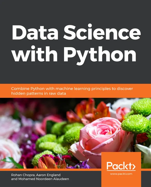 Data Science with Python : Combine Python with machine learning principles to discover hidden patterns in raw data