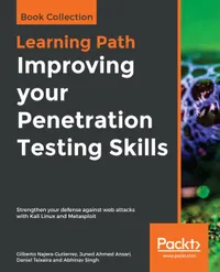 Improving your Penetration Testing Skills : Strengthen your defense against web attacks with Kali Linux and Metasploit