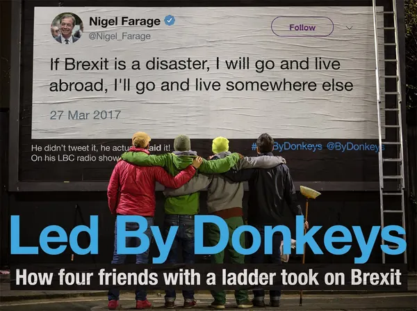 Led by Donkeys : How four friends with a ladder took on Brexit