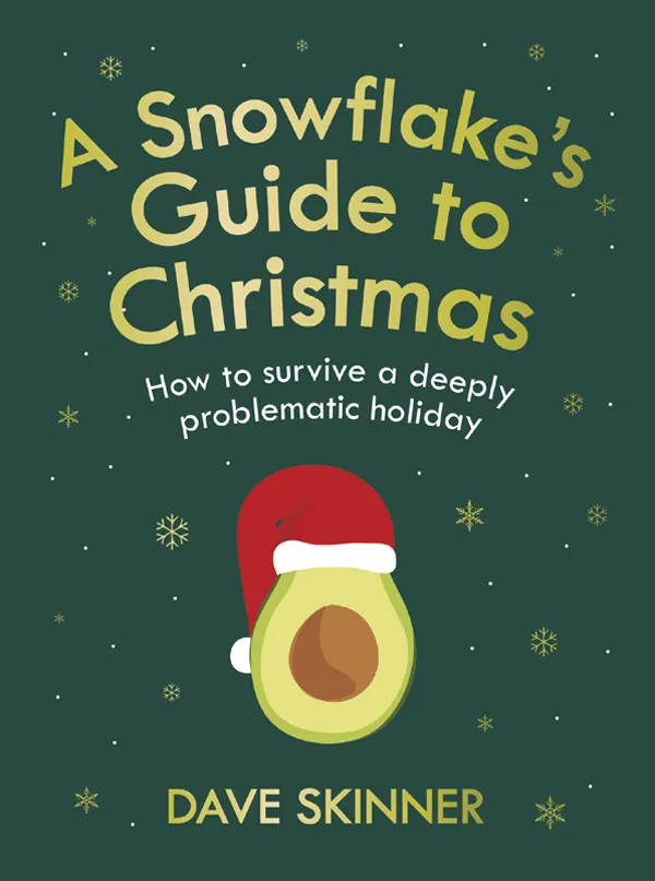 A Snowflake's Guide to Christmas : How to survive a deeply problematic holiday
