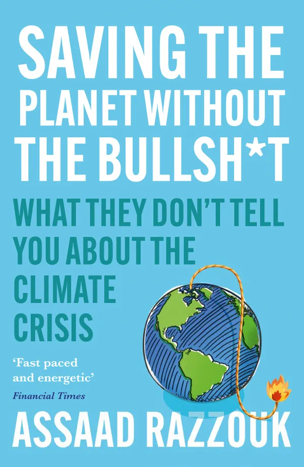 Saving the Planet Without the Bullsh*t : What They Don't Tell You About the Climate Crisis