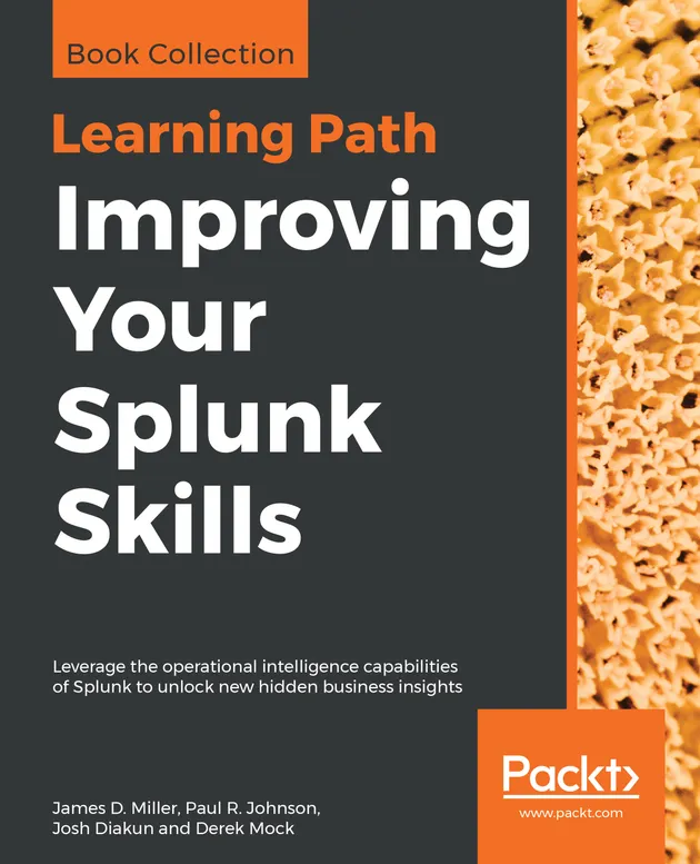 Improving Your Splunk Skills : Leverage the operational intelligence ...