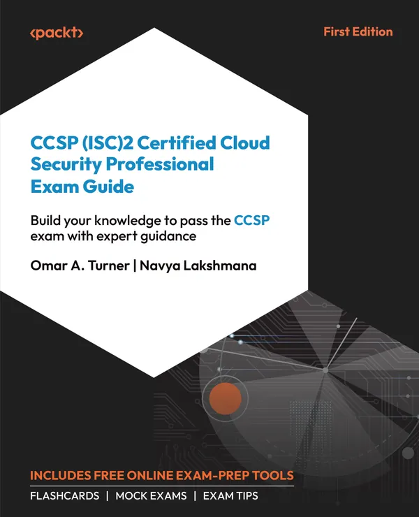 CCSP (ISC)2 Certified Cloud Security Professional Exam Guide : Build your knowledge to pass the CCSP exam with expert guidance