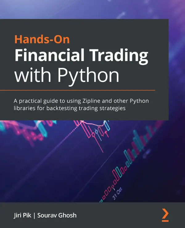 Hands-On Financial Trading with Python : A practical guide to using Zipline and other Python libraries for backtesting trading strategies