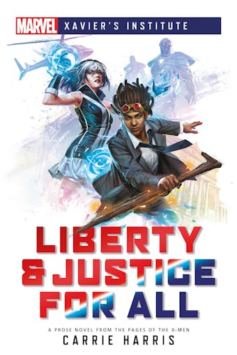 Liberty & Justice for All: A Marvel: Xavier's Institute Novel - undefined